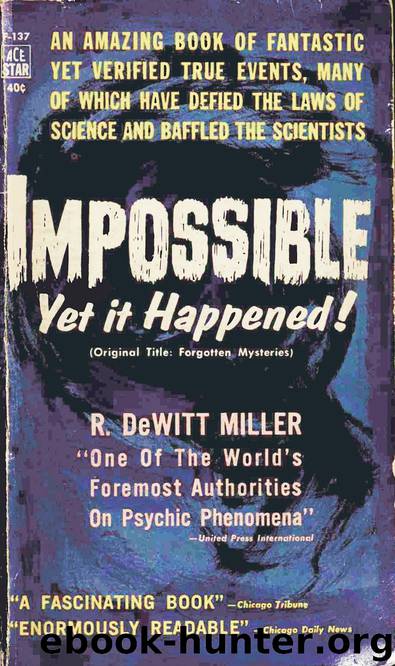 Impossible; Yet It happened! by Richard DeWitt Miller