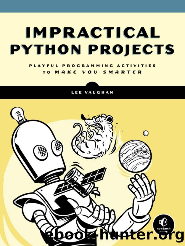 Impractical Python Projects by Playful Programming Activities to Make You Smarter