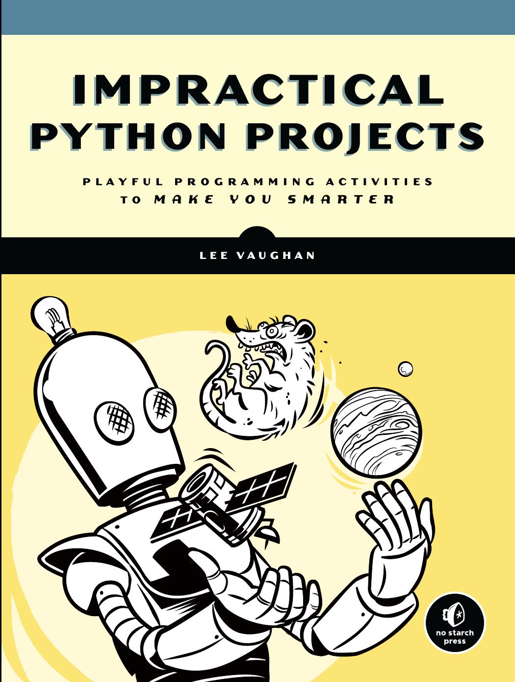 Impractical Python Projects by Vaughan Lee;