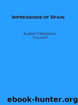 Impressions of Spain by Albert Frederick Calvert