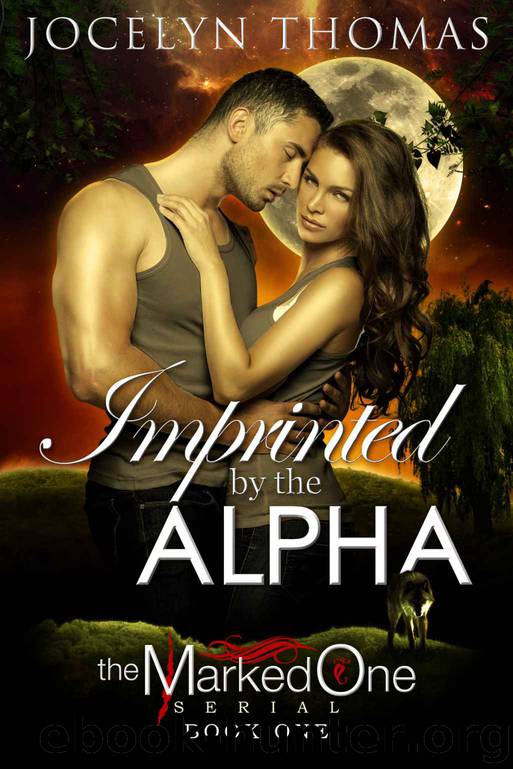 Imprinted By The Alpha (BBW Paranormal Shape Shifter Romance) (The Marked One - Book 1) by Jocelyn Thomas