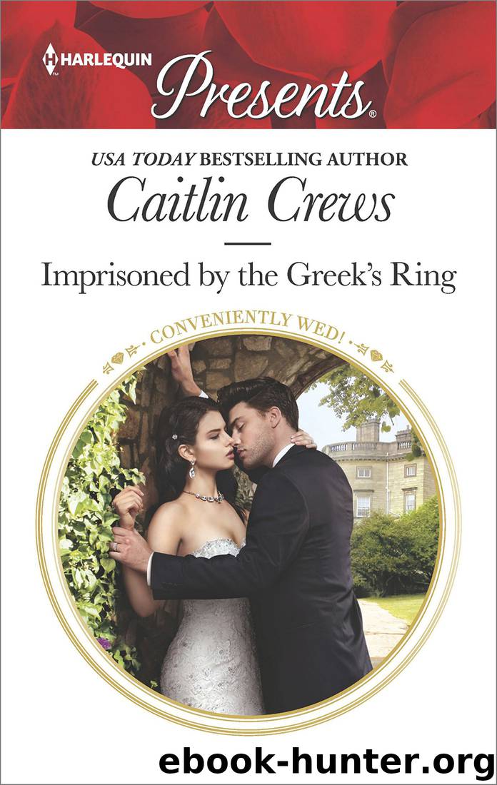 Imprisoned by the Greek's Ring_Conveniently Wed! by Caitlin Crews