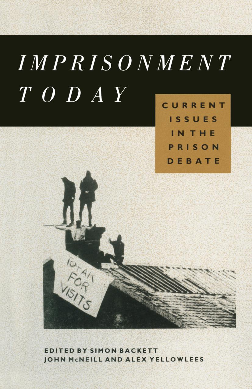 Imprisonment Today: Current Issues in the Prison Debate by Simon Backett John McNeill Alex Yellowlees (eds.)