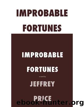 Improbable Fortunes by Jeffrey Price