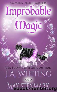 Improbable Magic: A Paranormal Women's Fiction Cozy Mystery (A Magical Sleuth Mystery Book 1) by J A Whiting & May Stenmark