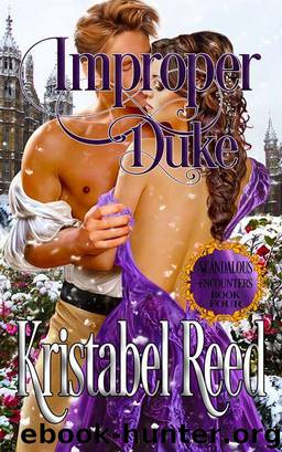 Improper Duke: Scandalous Encounters by Kristabel Reed