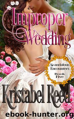 Improper Wedding: Scandalous Encounters by Reed Kristabel
