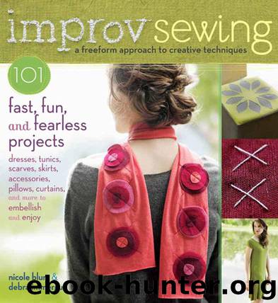Improv Sewing: A Freeform Approach to Creative Techniques; 101 Fast, Fun, and Fearless Projects: Dresses, Tunics, Scarves, Skirts, Accessories, Pillows, Curtains, and More by Blum Nicole & Immergut Debra