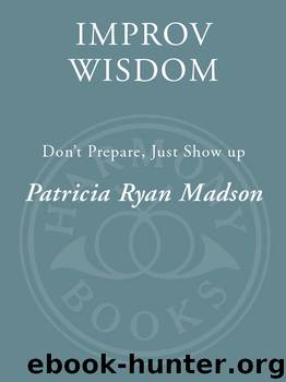 Improv Wisdom by Patricia Ryan Madson