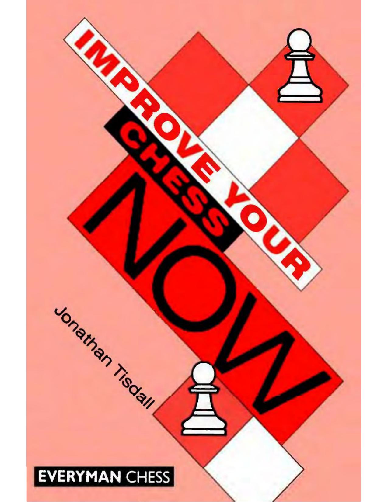 Improve Your Chess Now by Jonathan Tisdall
