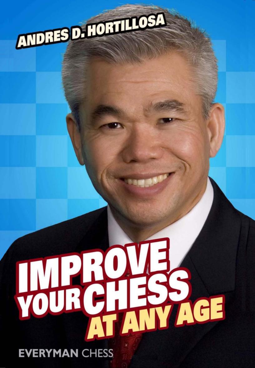 Improve Your Chess at Any Age by Andres D. Hortillosa
