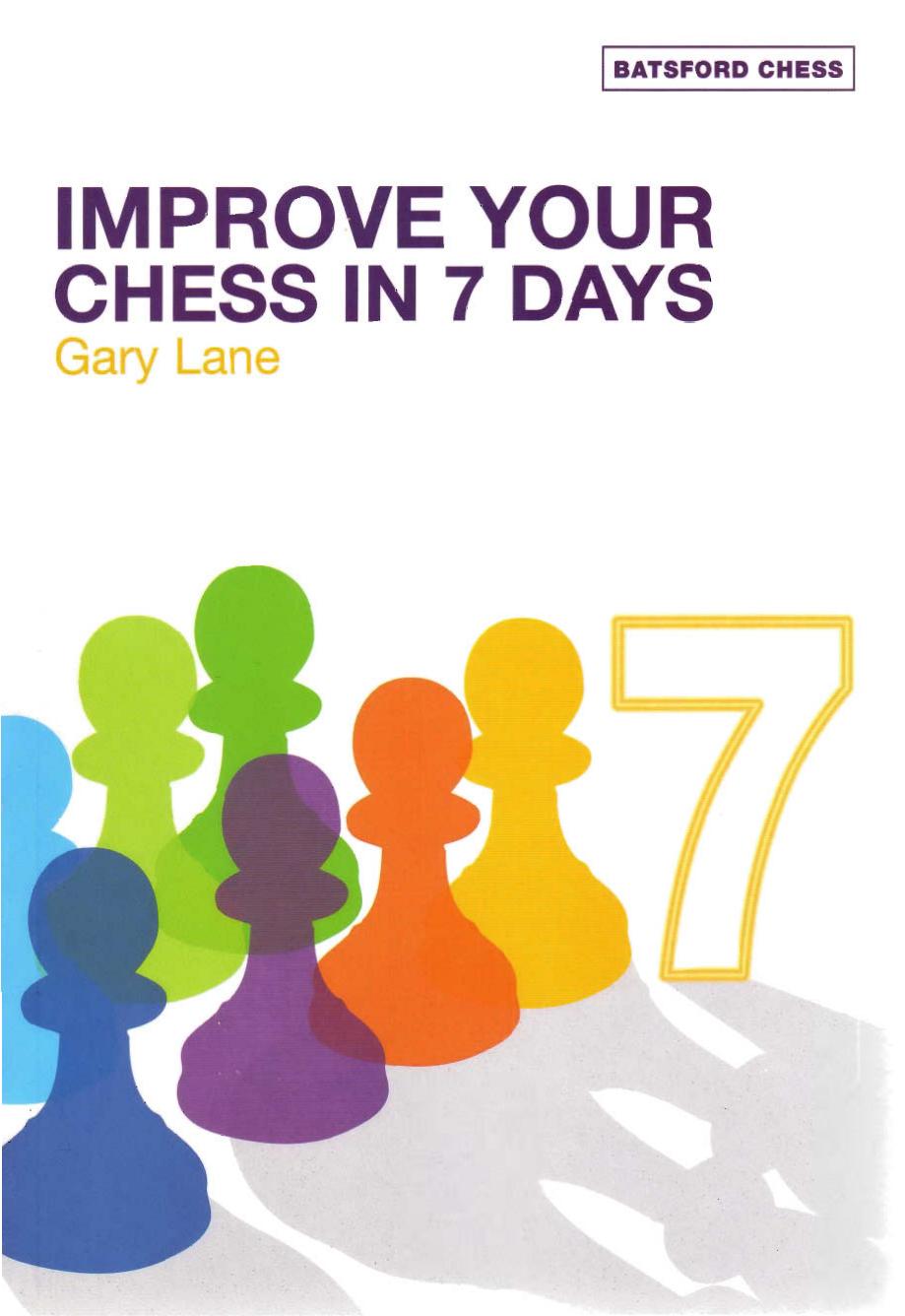 Improve Your Chess in 7 Days by Gary Lane
