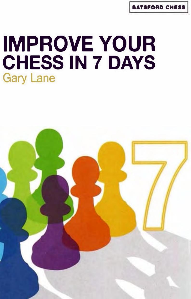 Improve Your Chess in 7 Days. by Lane Gary