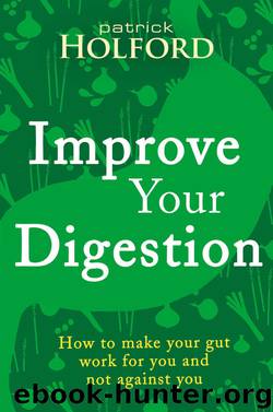 Improve Your Digestion: How to make your gut work for you and not against you by Patrick Holford