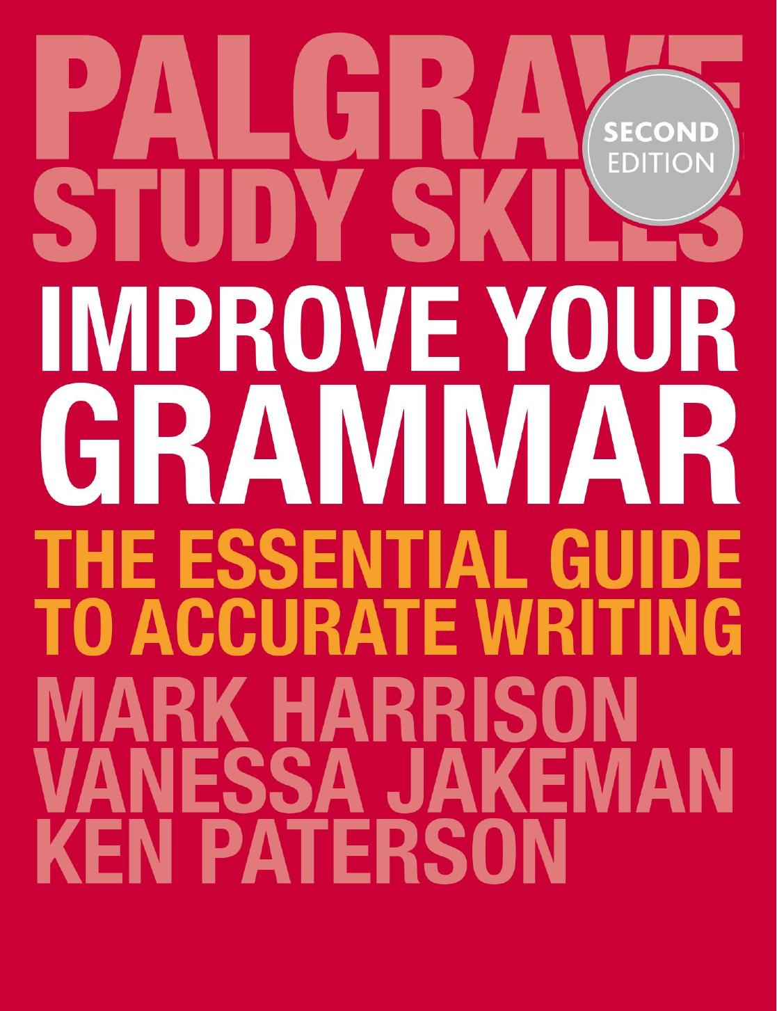 Improve Your Grammar: The Essential Guide to Accurate Writing by Mark Harrison; Vanessa Jakeman; Ken Paterson