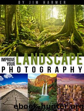 Improve Your Landscape Photography by Jim Harmer