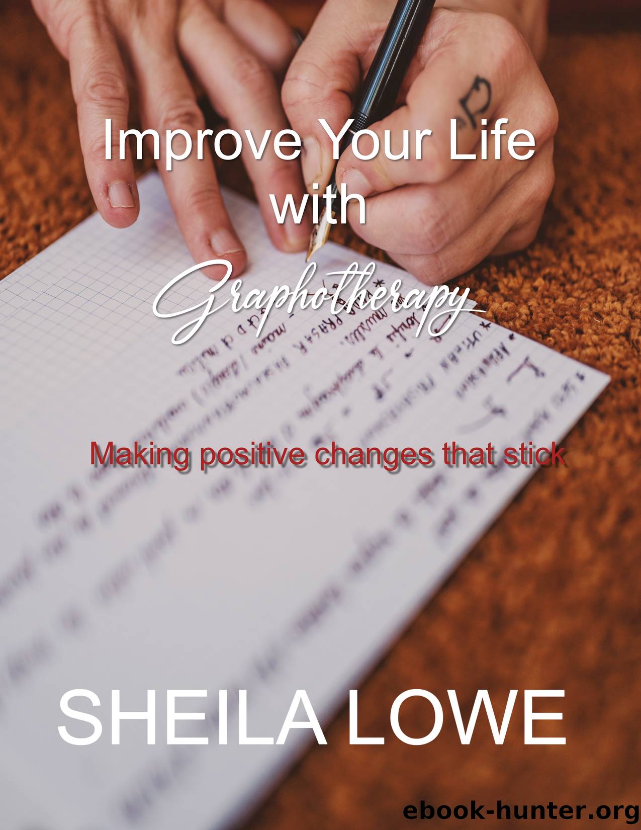 Improve Your Life With Graphotherapy by Sheila Lowe