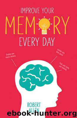 Improve Your Memory: Develop your memory muscle * Increase your brain power * Think with clarity and creativity by Robert Allen