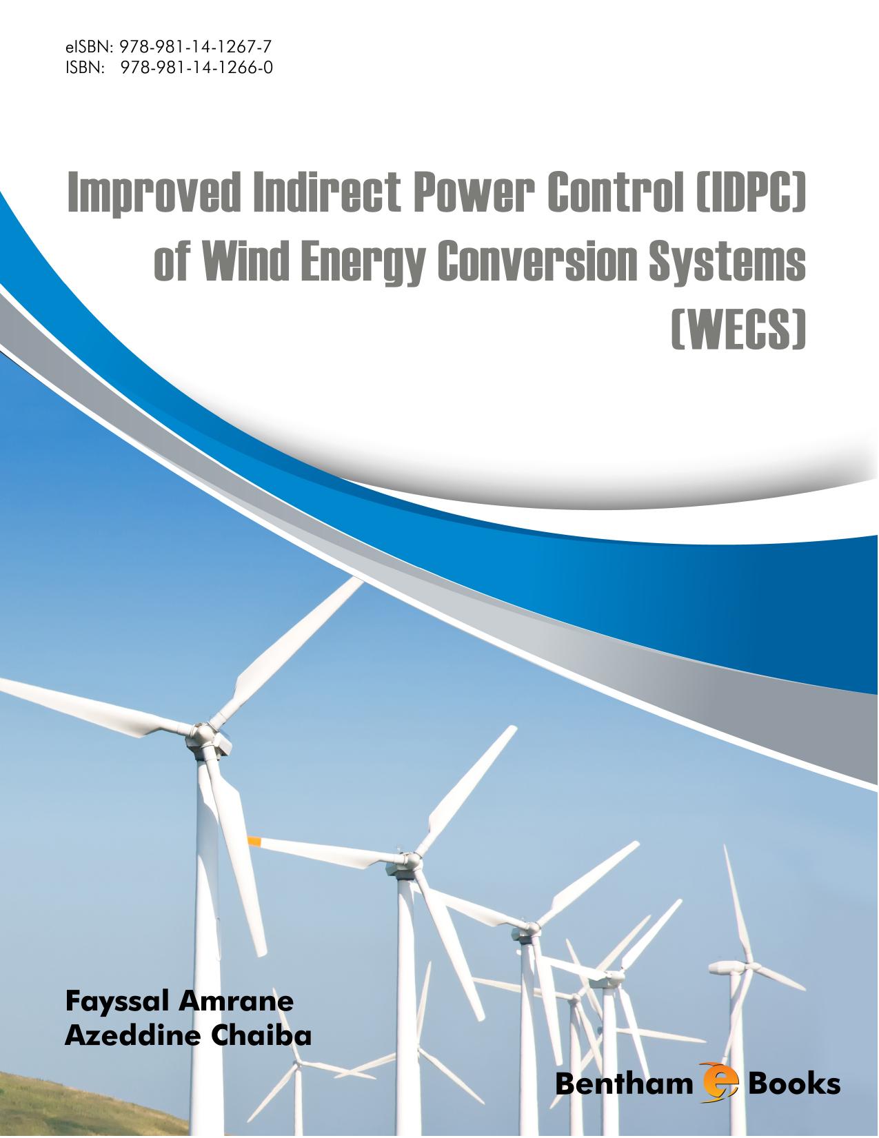 Improved Indirect Power Control (IDPC) of Wind Energy Conversion Systems (WECS) by Fayssal Amrane; Azeddine Chaiba