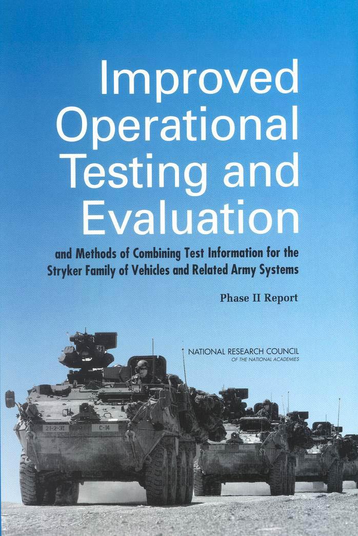 Improved Operational Testing and Evaluation and Methods of Combining Test Information for the Stryker Family of Vehicles and Related Army Systems: Phase II Report by unknow