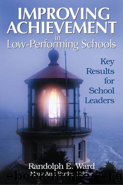 Improving Achievement in Low-Performing Schools by Ward Randolph E.;Burke Mary Ann;