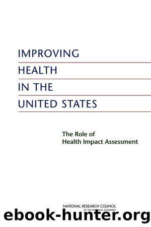 Improving Health in the United States: The Role of Health Impact Assessment by Committee on Health Impact Assessment