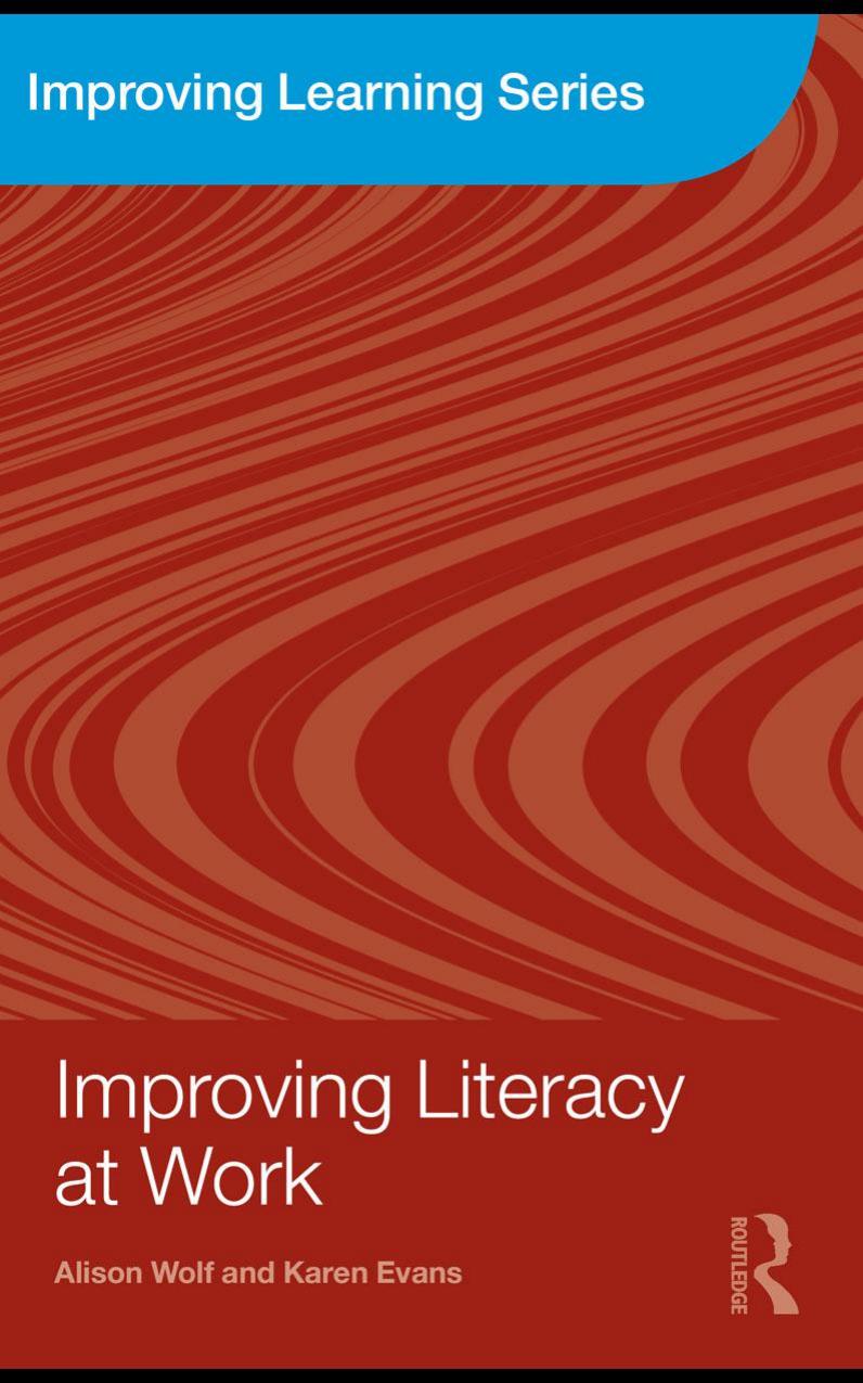 Improving Literacy at Work by Alison Wolf; Karen Evans