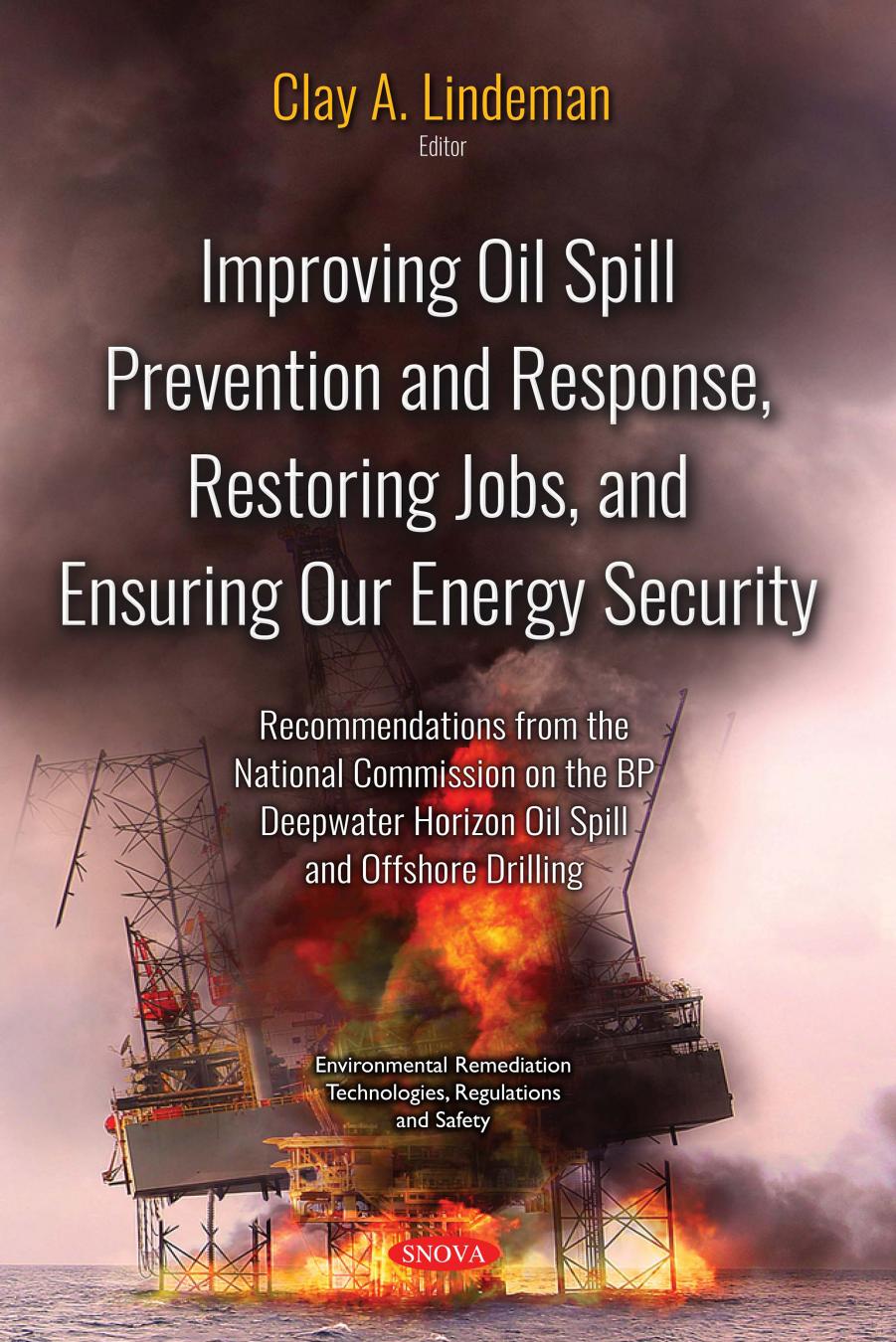 Improving Oil Spill Prevention and Response, Restoring Jobs, and Ensuring Our Energy Security by Clay A. Lindeman