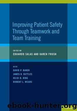 Improving Patient Safety Through Teamwork and Team Training by Eduardo Salas; Karen Frush