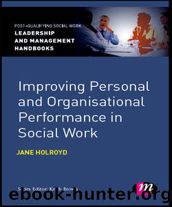 Improving Personal and Organisational Performance in Social Work by Jane Holroyd