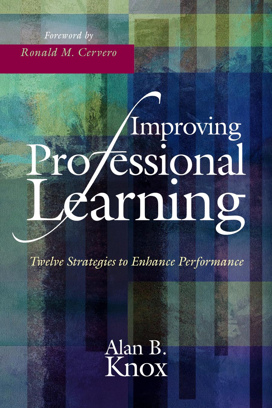 Improving Professional Learning : Twelve Strategies to Enhance Performance by Alan B. Knox; Ronald M. Cervero