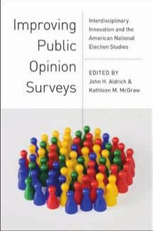 Improving Public Opinion Surveys: Interdisciplinary Innovation and the American National Election Studies by John H. Aldrich