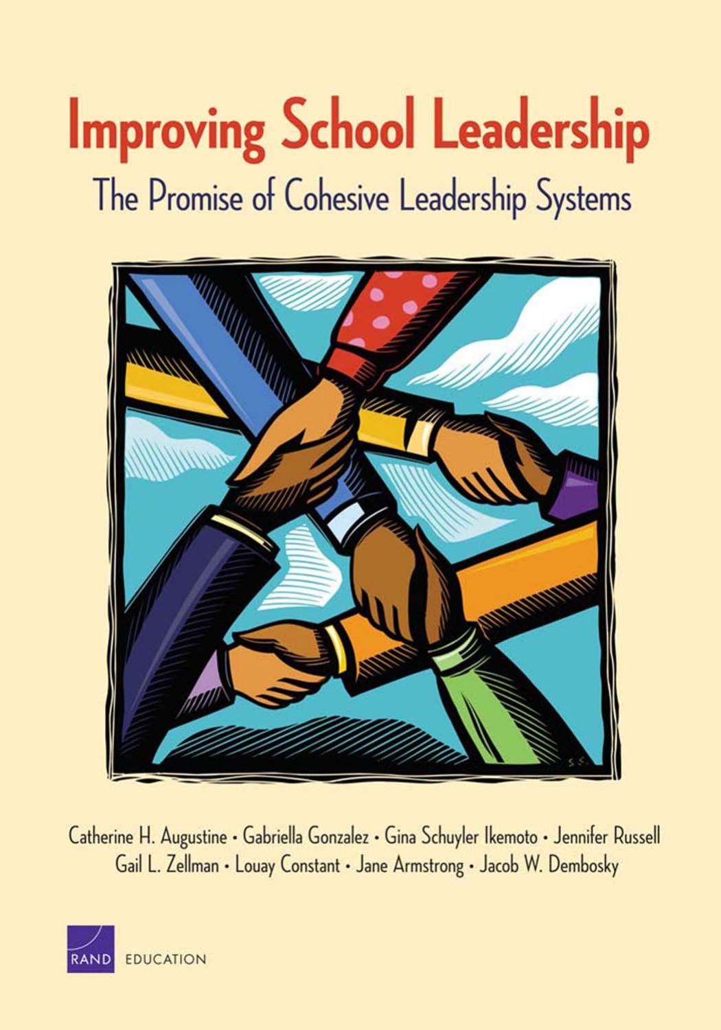 Improving School Leadership: The Promise of Cohesive Leadership Systems by Catherine H. Augustine Gabriella Gonzalez