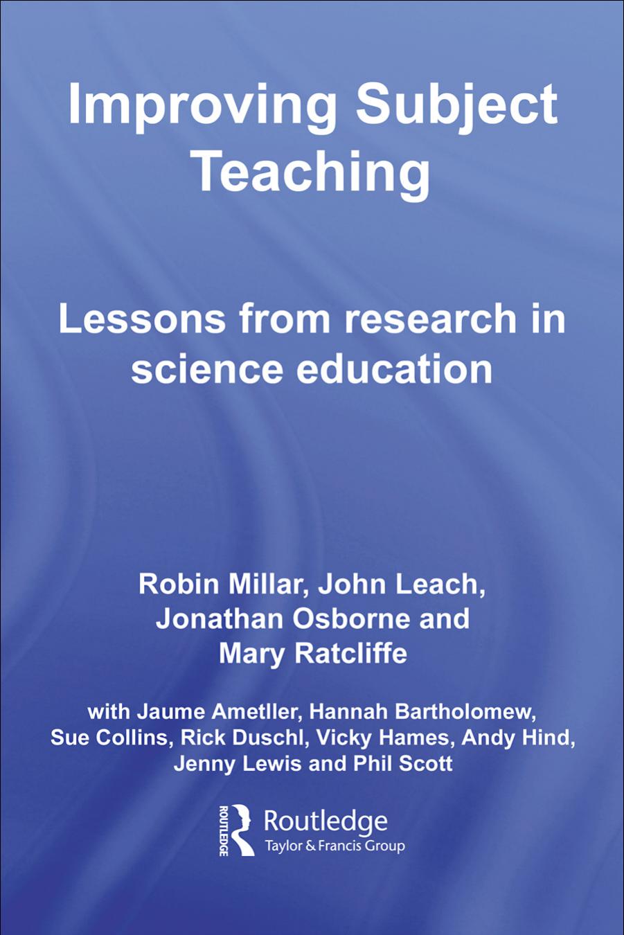 Improving Subject Teaching: Lessons from research in science education by Robin Millar John Leach Jonathan Osborne Mary Ratcliffe