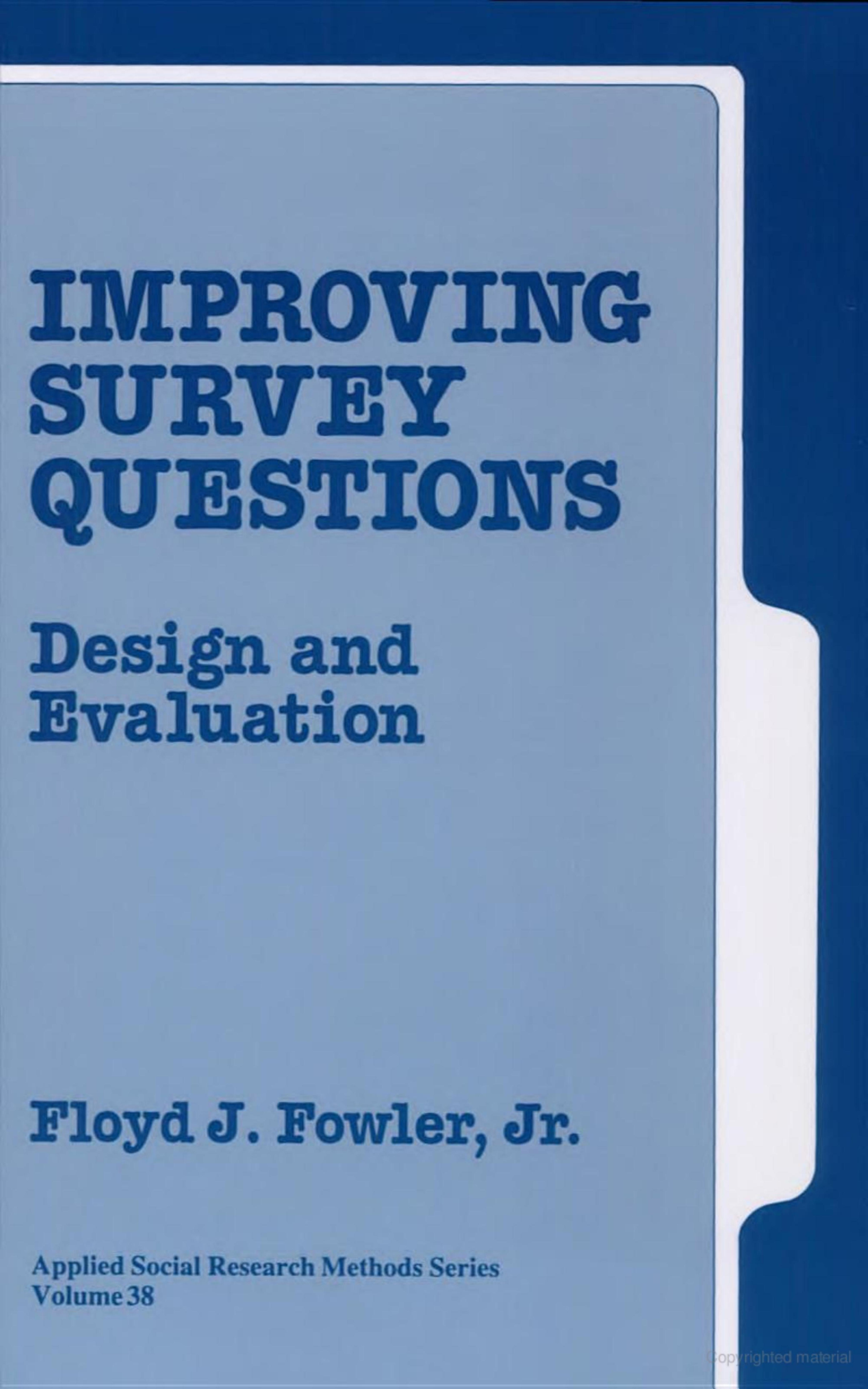 Improving Survey Questions: Design and Evaluation by Dr. Floyd J. Fowler