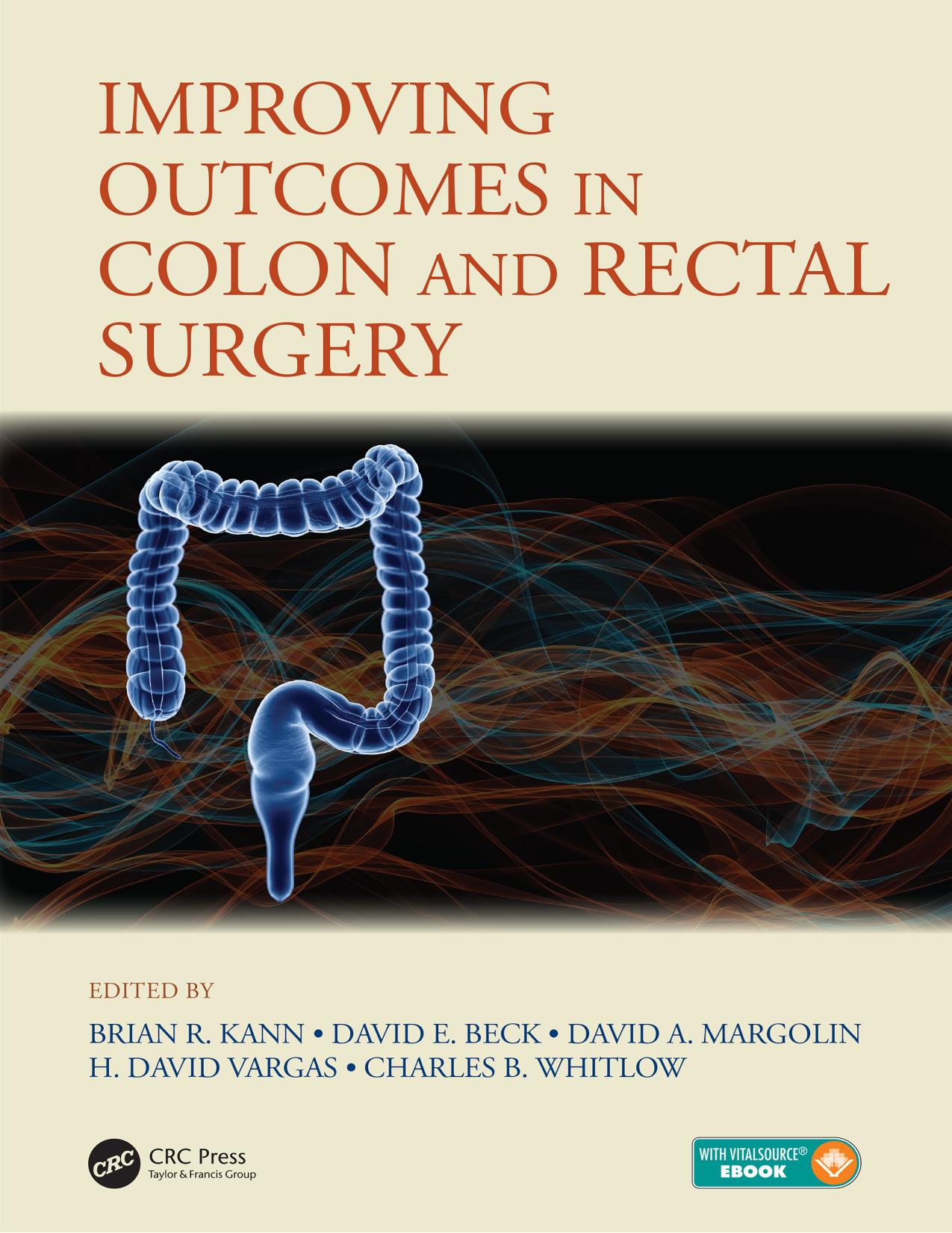 Improving outcomes in colon and rectal surgery by Beck David E.; Kann Brian R.; Margolin David A.; Vargas H. David; Whitlow Charles B