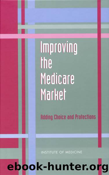 Improving the Medicare Market: Adding Choice and Protections by unknow