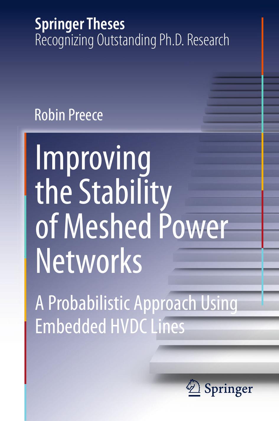 Improving the Stability of Meshed Power Networks: A Probabilistic Approach Using Embedded HVDC Lines by Robin Preece (auth.)