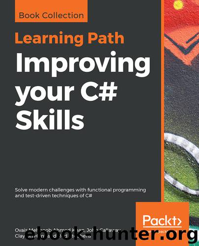 Improving your C# Skills by Rod Stephens & Clayton Hunt & John Callaway & Ovais Mehboob Ahmed Khan