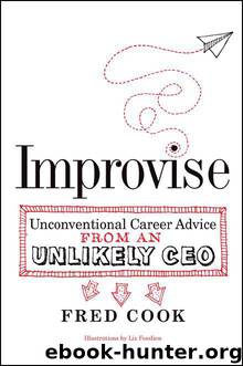 Improvise: Unconventional Career Advice from an Unlikely CEO by Fred Cook