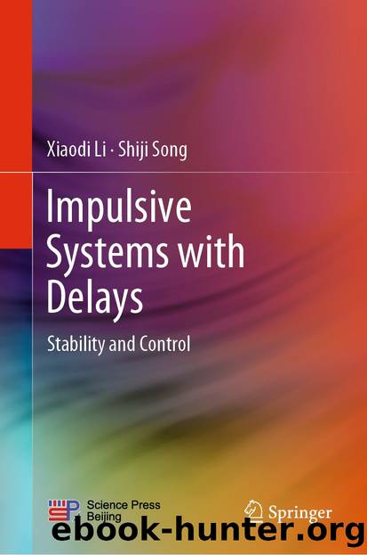 Impulsive Systems with Delays by Xiaodi Li & Shiji Song