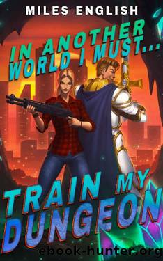 In Another World, I Must Train my Dungeon: A LitRPG Adventure (In Another World... Book 2) by Miles English