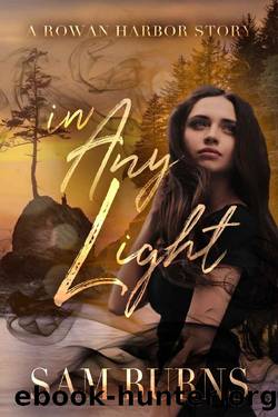 In Any Light (The Rowan Harbor Cycle Book 7) by Sam Burns