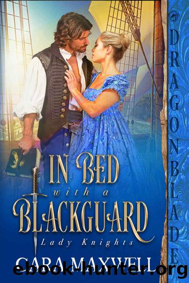 In Bed with a Blackguard (Lady Knights Book 1) by Cara Maxwell