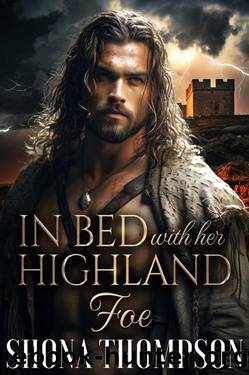 In Bed with her Highland Foe: Scottish Friends to Lovers Romance (Love & Lies: The Chattan's Clan Secret Tales Book 6) by Shona Thompson