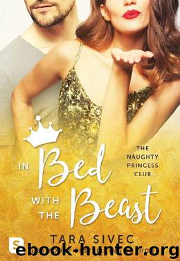 In Bed with the Beast (The Naughty Princess Club) by Tara Sivec