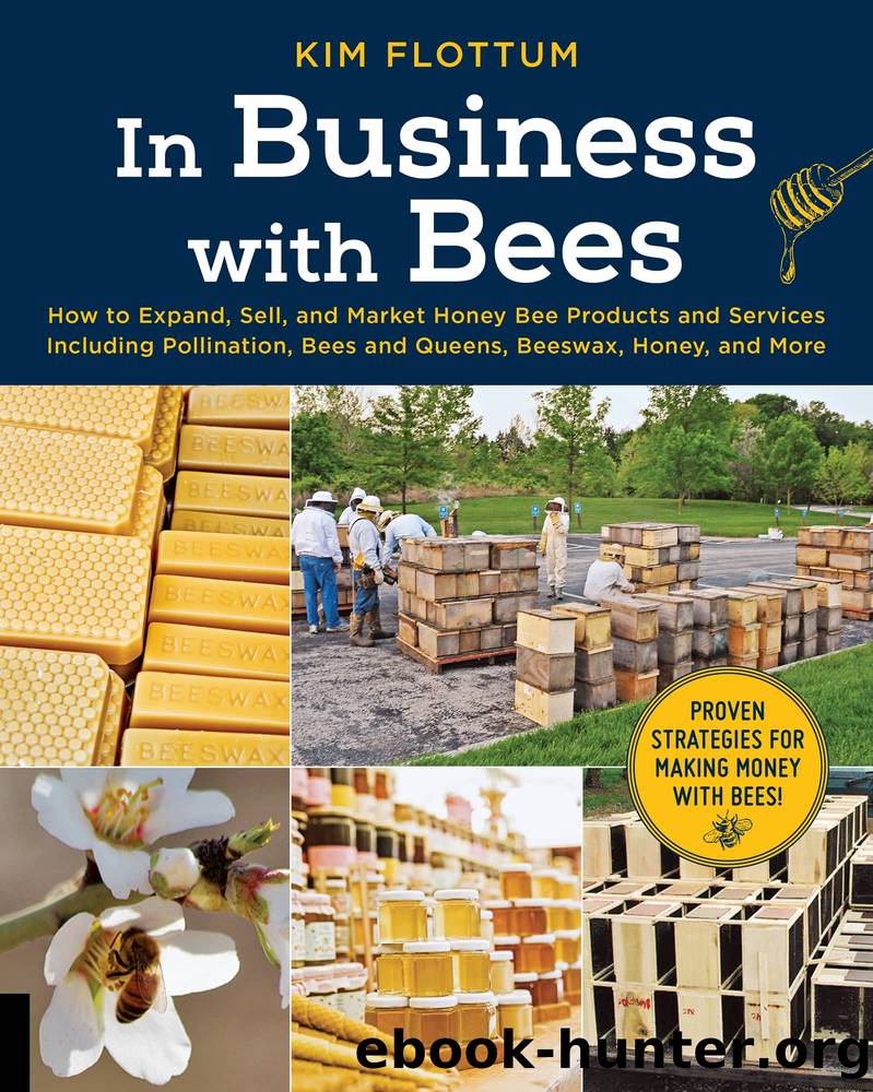In Business with Bees: How to Expand, Sell, and Market Honeybee Products and Services Including Pollination, Bees and Queens, Beeswax, Honey, and More by Kim Flottum