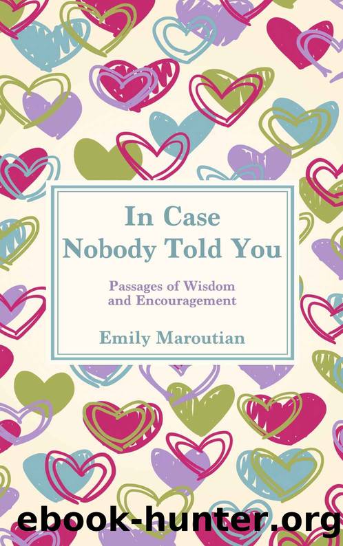 In Case Nobody Told You: Passages of Wisdom and Encouragement by Emily Maroutian