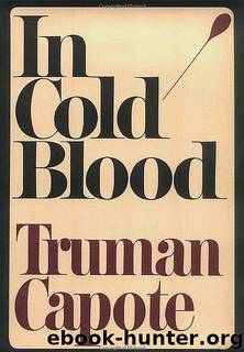 In Cold Blood: A True Account of a Multiple Murder and Its Consequences by Truman Capote