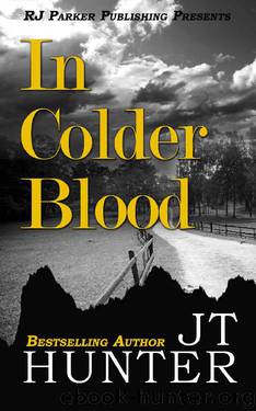 In Colder Blood: Warning: Crime Scene Photos Are Graphic. The True Story of the Walker Family Murder by JT Hunter & Parker RJ